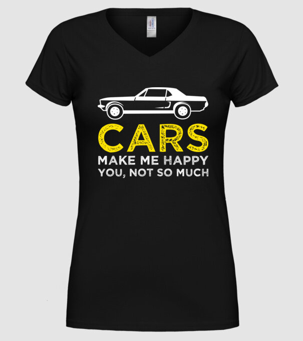 Cars make me happy you, not so much model negru pe tricou