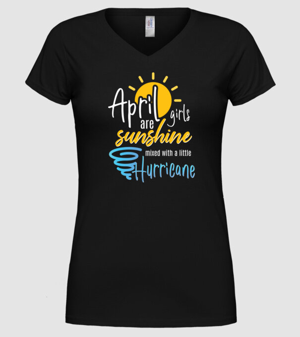 April Girls are Sunshine mixed with a little Hurricane model negru pe tricou