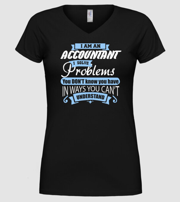 I am an accountant I solve problems model negru pe tricou