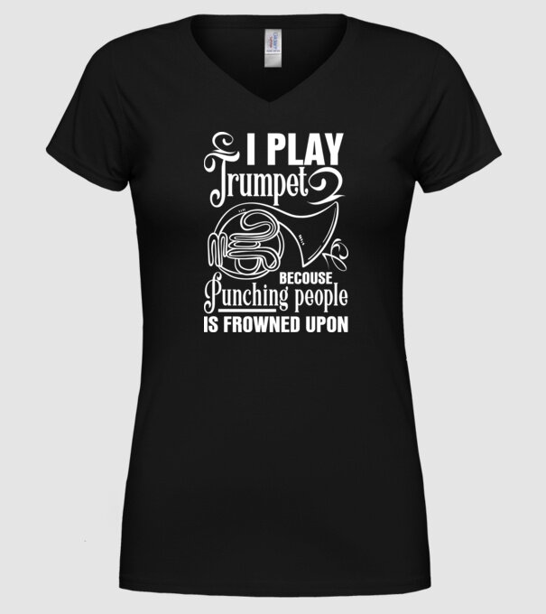 I play trumpet, becouse punching people model negru pe tricou