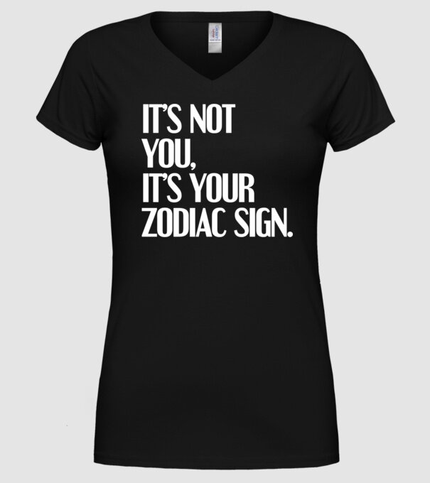 Its your zodiac sign model negru pe tricou