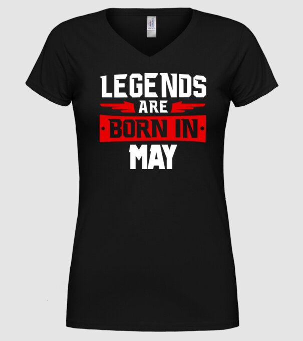 Legends are born in May model negru pe tricou