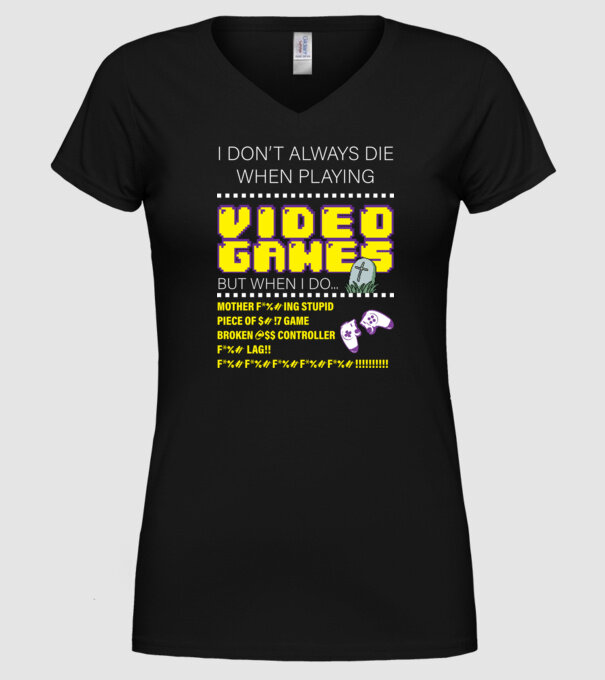 I don't always die when playing video games model negru pe tricou