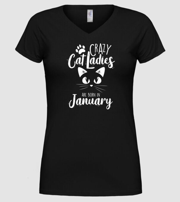 Crazy Cat Ladies are born in January model negru pe tricou