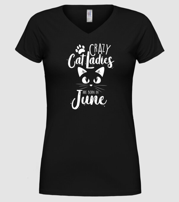 Crazy Cat Ladies are born in June model negru pe tricou