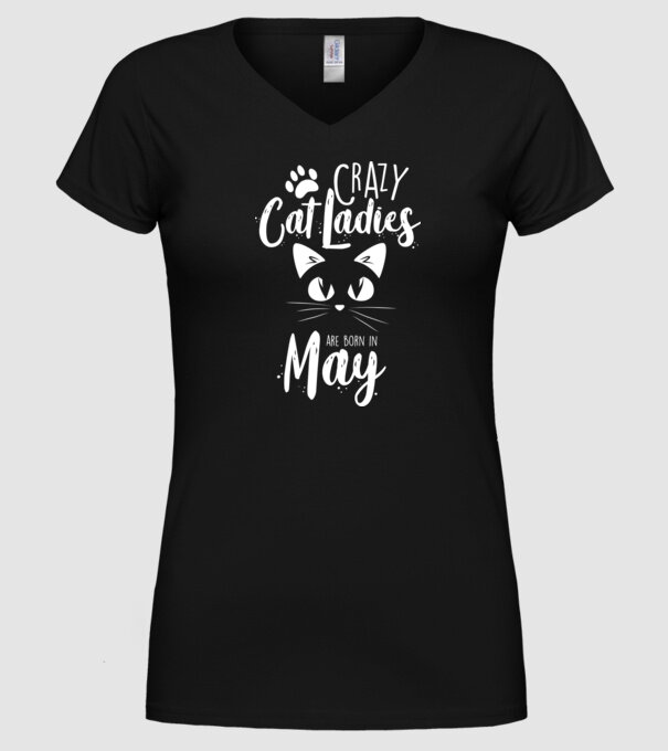 Crazy Cat Ladies are born in May model negru pe tricou