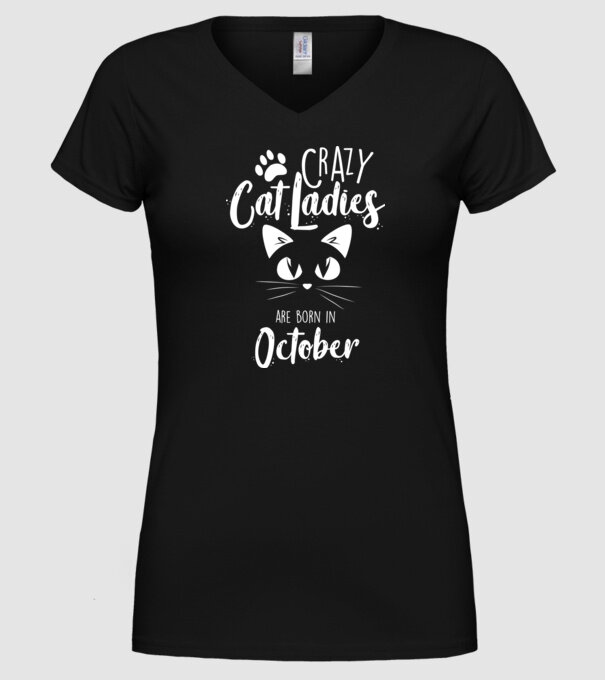 Crazy Cat Ladies are born in October model negru pe tricou