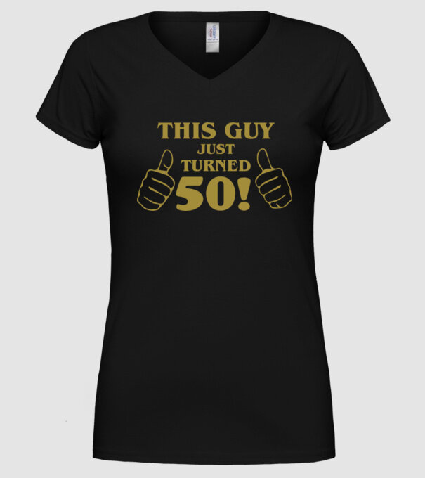This guy just turned - 50 model negru pe tricou