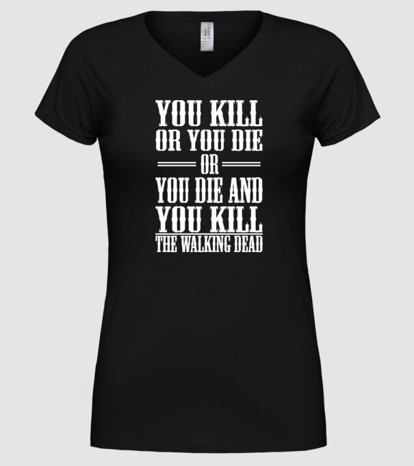 you kill or you die or model negru pe tricou