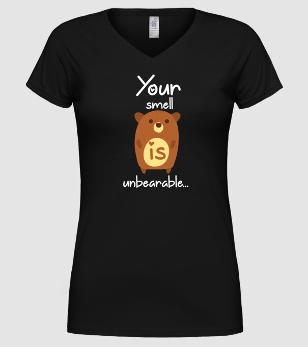 Your smell is un-bear-able.. model negru pe tricou