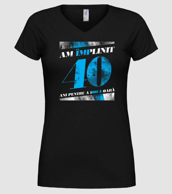Am împlinit 40 ani pentru a doua oară model negru pe tricou