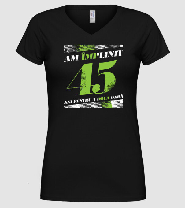 Am împlinit 45 ani pentru a doua oară model negru pe tricou