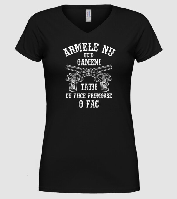 Armele nu ucid oameni, tații cu fiice frumoase o fac model negru pe tricou