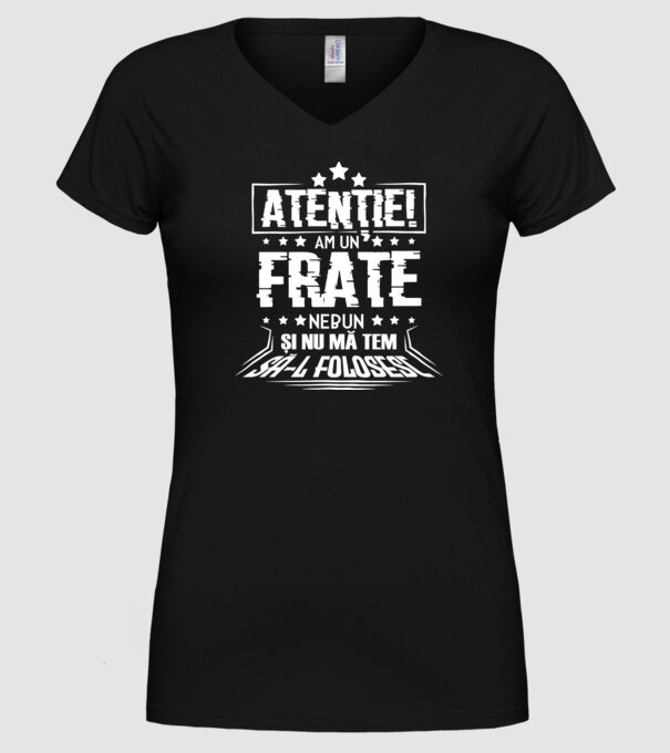 Atenție! Am un frate nebun și nu mă tem să-l folosesc. model negru pe tricou
