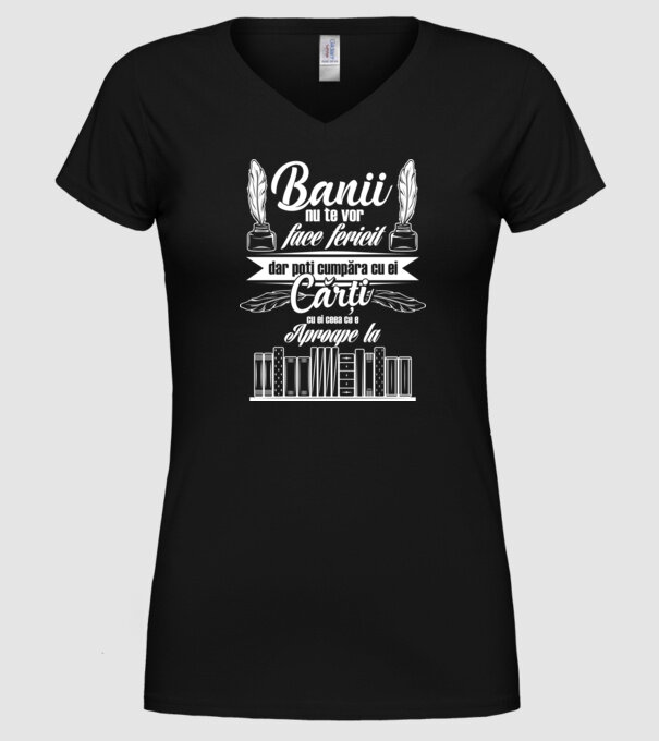 Banii nu te vor face fericit, dar poți cumpăra cărți cu ei, ceea ce e aproape la model negru pe tricou