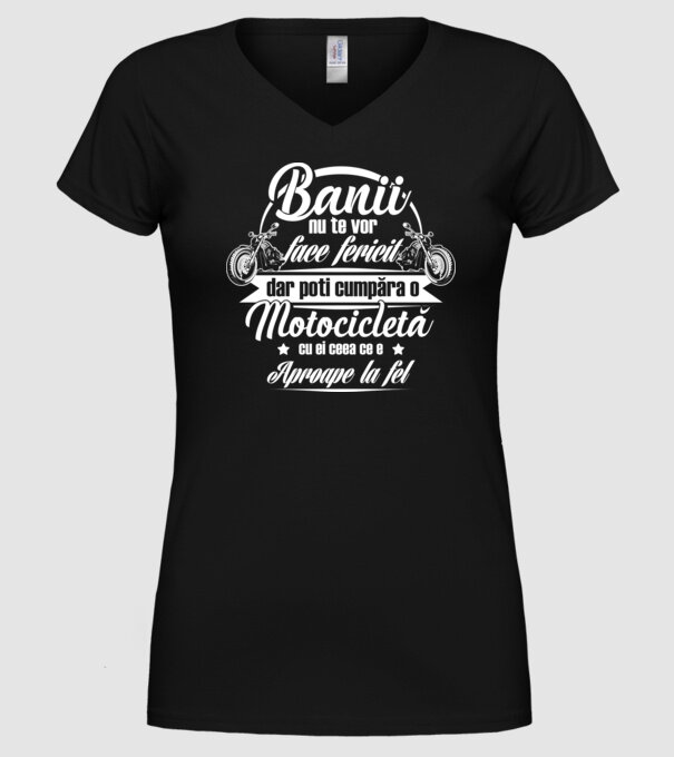 banii nu te vor face fericit, dar poți cumpăra o motocicletă cu ei, ceea ce e aproape la fel model negru pe tricou