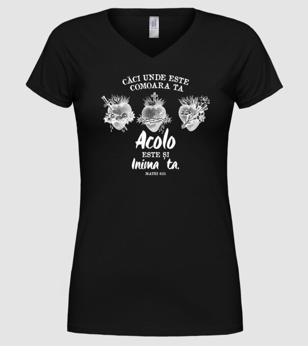Căci unde este comoara ta, acolo este și inima ta. Matei 6:21 model negru pe tricou