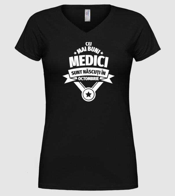 Cei mai buni medici sunt născuți în Octombrie model negru pe tricou