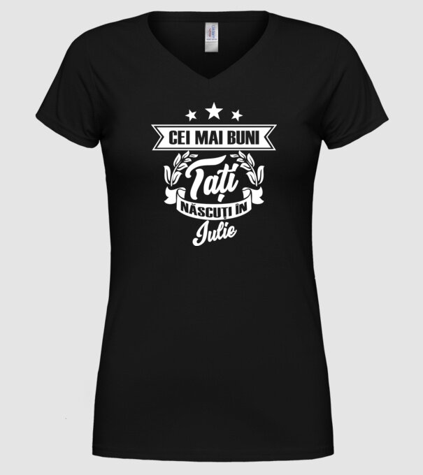 Cei mai buni tați sunt născuți în iulie model negru pe tricou