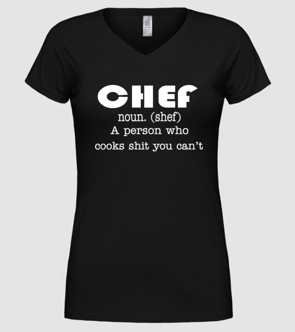 'Chef a person who cooks shit you can''t' model negru pe tricou