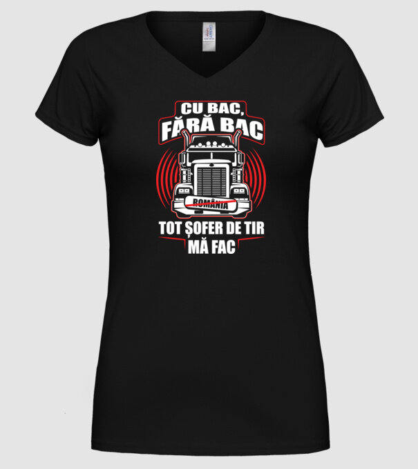 Cu bac, fără bac, tot șofer de tir mă fac model negru pe tricou