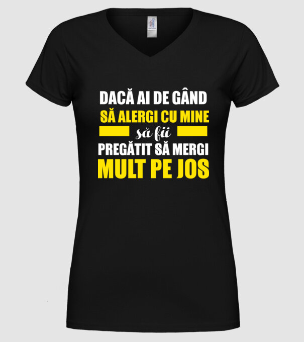 Dacă ai de gând să alergi cu mine, să fii pregătit să mergi mult pe jos model negru pe tricou