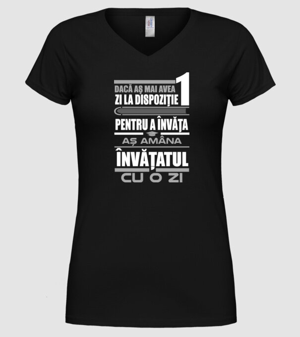 dacă aș mai avea o zi la dispoziție pentru a învăța, aș amâna învățatul cu o zi model negru pe tricou