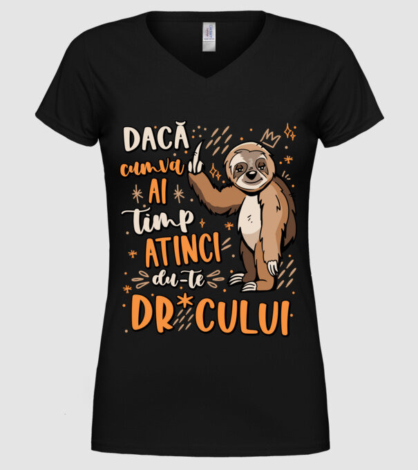 Dacă cumva ai timp, dute dr*cului! model negru pe tricou