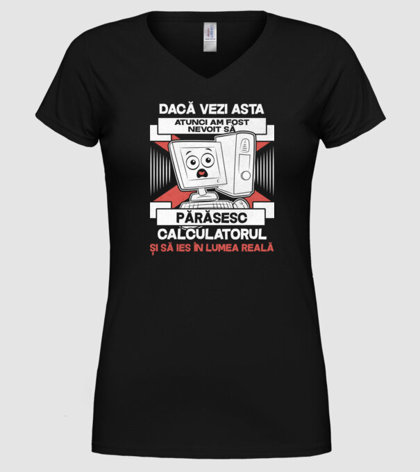 Dacă vezi asta - atunci am fost nevoit să - părăsesc - calculatorul - și să ies în - lumea reală model negru pe tricou