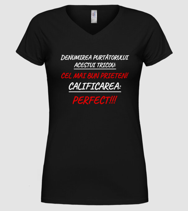 Denumirea purtătorului acestui tricou: CEL MAI BUN PRIETEN! Calificarea: PERFECT!!! model negru pe tricou