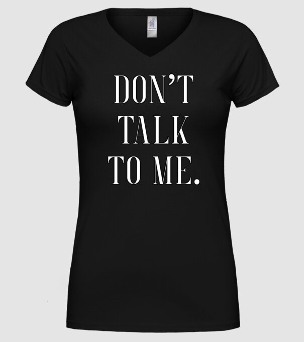 Dont talk to me model negru pe tricou