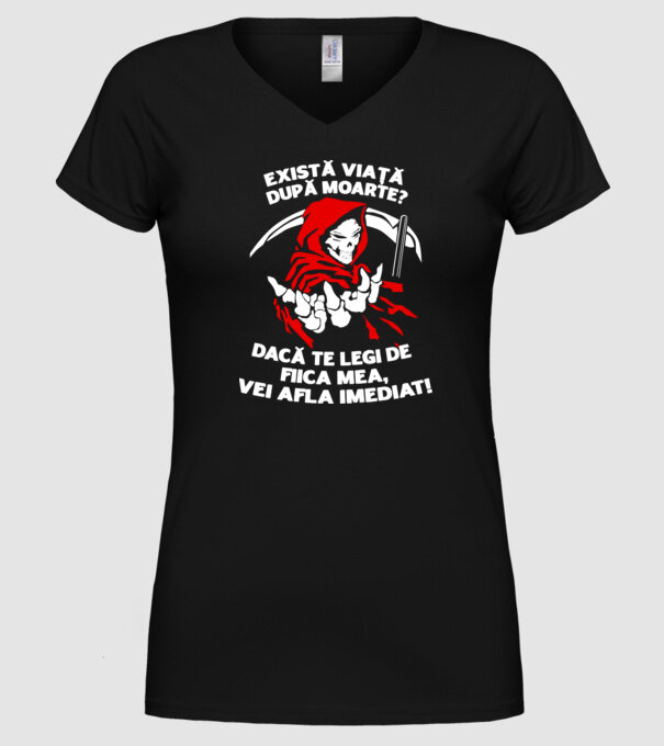 Există viață după moarte? Dacă te legi de fiica mea, vei afla imediat! model negru pe tricou