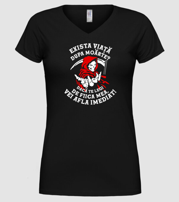 Există viață după moarte? Dacă te legi de fiica mea, vei afla imediat! model negru pe tricou