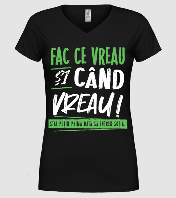 Fac ce vreau și când vreau! model negru pe tricou