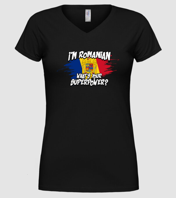 I'm Romanian - What's your superpower model negru pe tricou