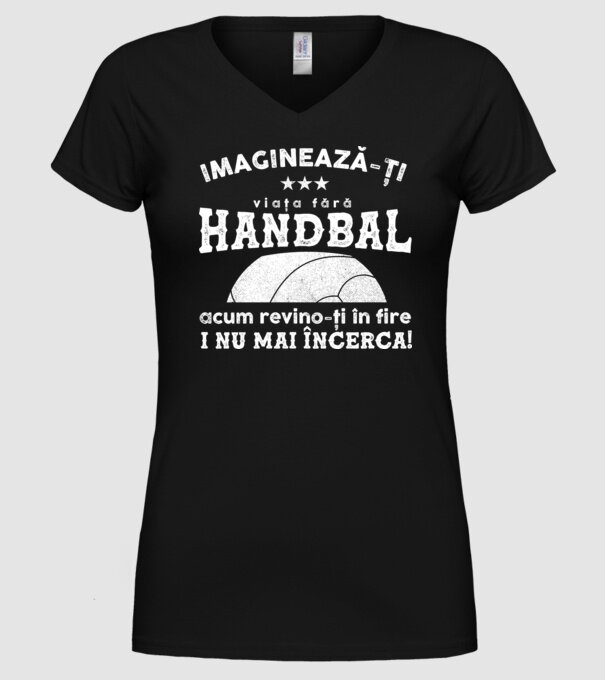 imaginează-ți viața fără handbal, acum revino-ți în fire și nu mai încerca  model negru pe tricou