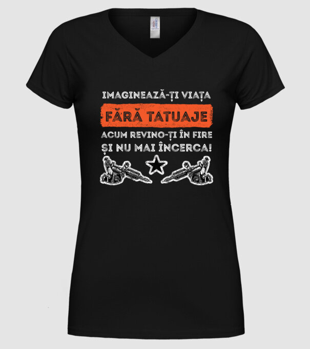 imaginează-ți viața fără tatuaje, acum revino-ți în fire și nu mai încerca! model negru pe tricou
