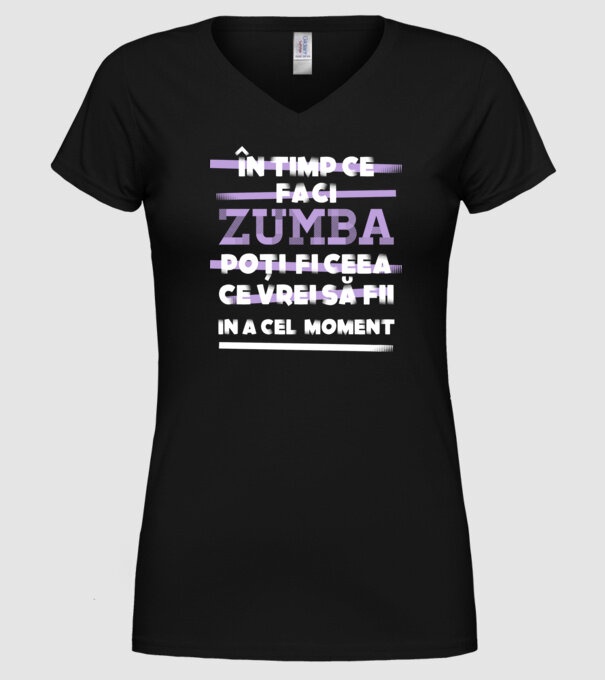 în timp ce faci zumba poți fi ceea ce vrei să fii - în acel moment model negru pe tricou