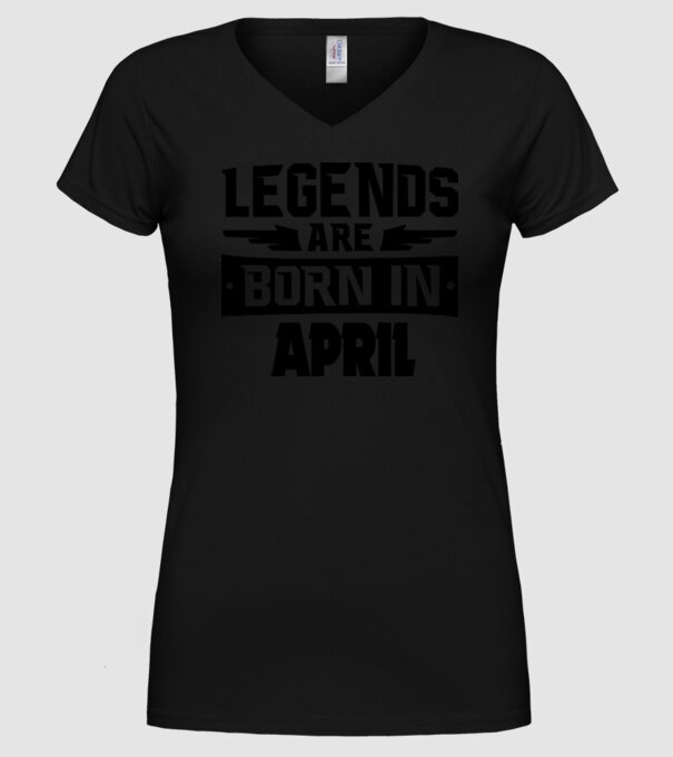 Legends are born in April model negru pe tricou