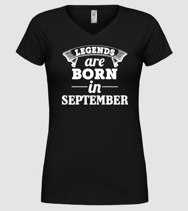 Legends are born in - September model negru pe tricou