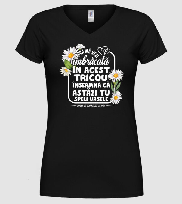 Dacă o vezi îmbrăcată în acest tricou, înseamnă că astăzi tu speli vasele. Mama se odihnește astăzi. model negru pe tricou