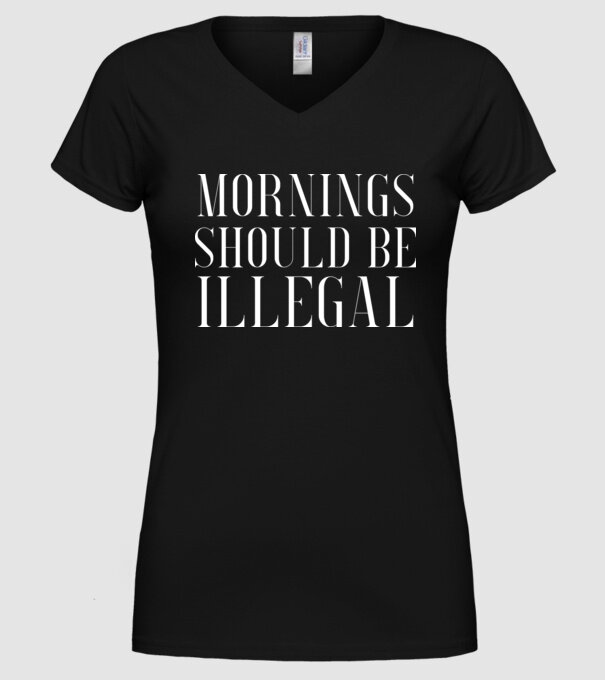 Mornings should be illegal model negru pe tricou