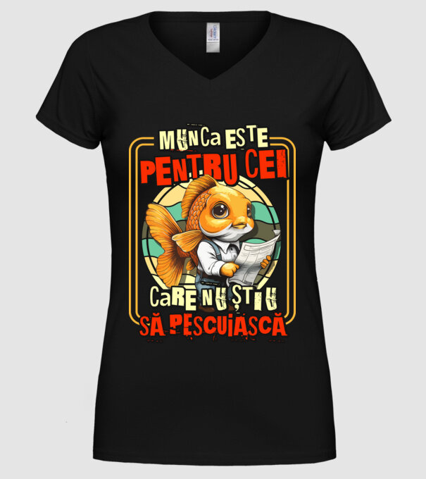 Munca este pentru cei care nu știu să pescuiască model negru pe tricou