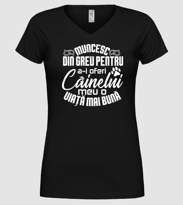 Muncesc din greu pentru a-i oferi câinelui meu o viață mai bună model negru pe tricou