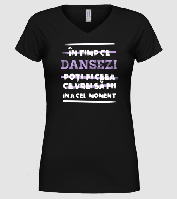în timp ce dansezi poți fi ceea ce vrei să fii - în acel moment model negru pe tricou