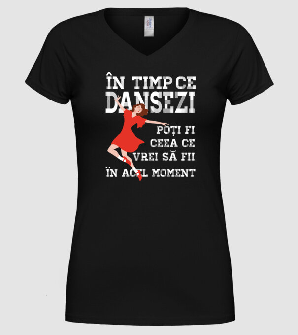 în timp ce dansezi poți fi ceea ce vrei să fii - în acel moment model negru pe tricou