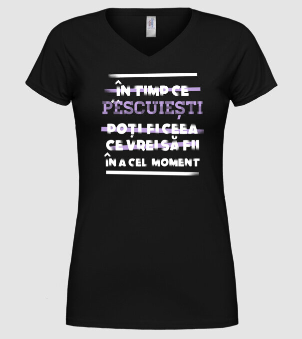 în timp ce pescuiești poți fi ceea ce vrei să fii - în acel moment model negru pe tricou