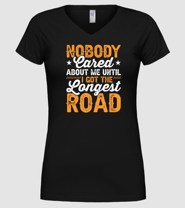 Nobody cared unti I got the longest road model negru pe tricou