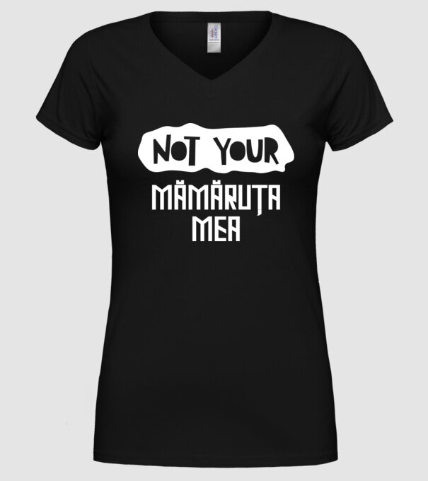 not your ... mămăruța mea model negru pe tricou