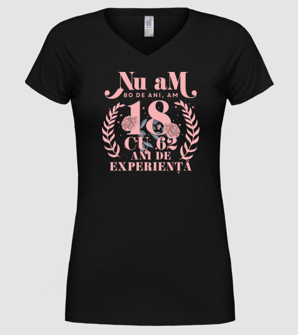 Nu am 80 de ani, am 18 cu 62 ani de experiență model negru pe tricou
